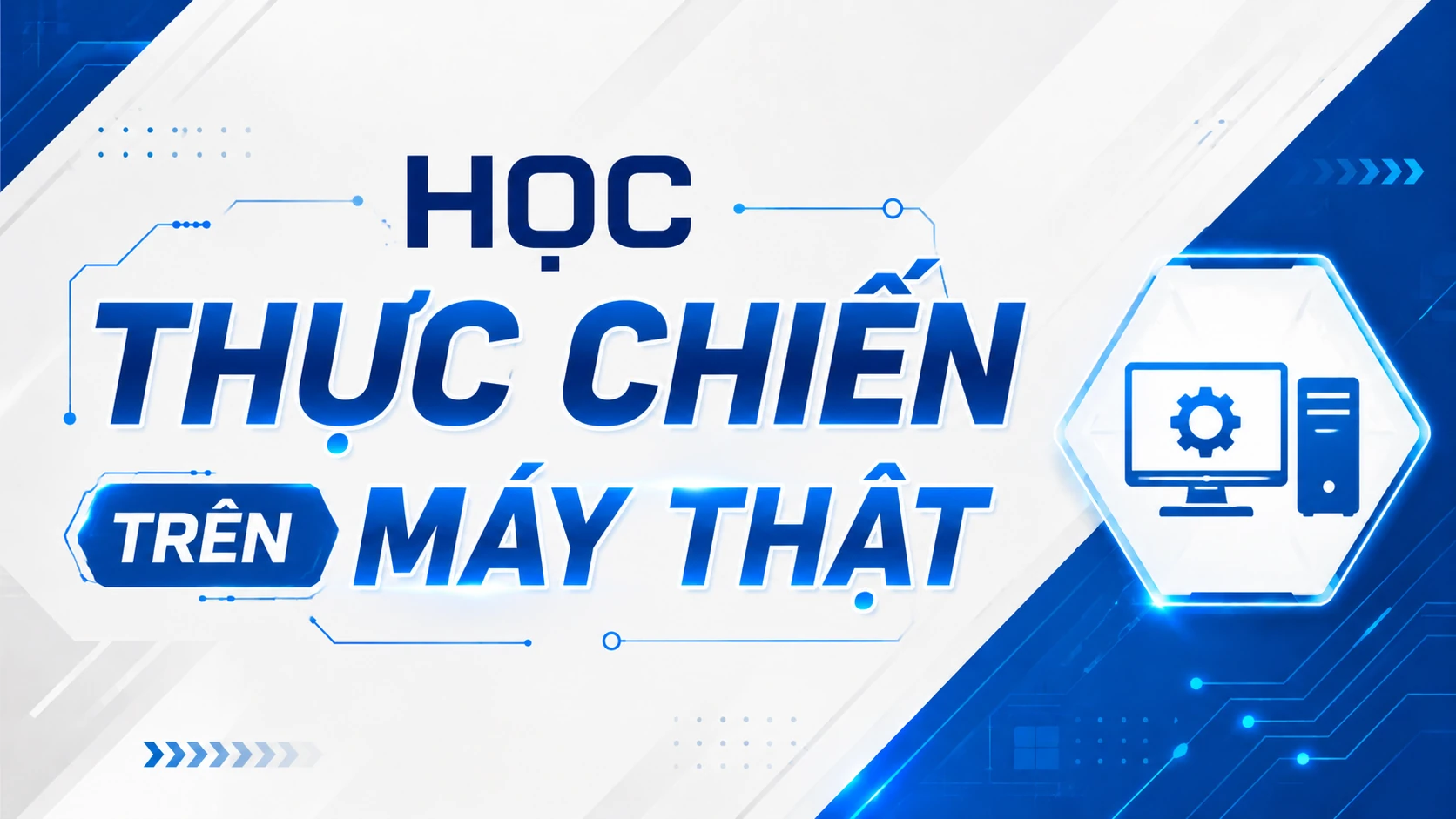 Học Thực Chiến Trên Máy Thật