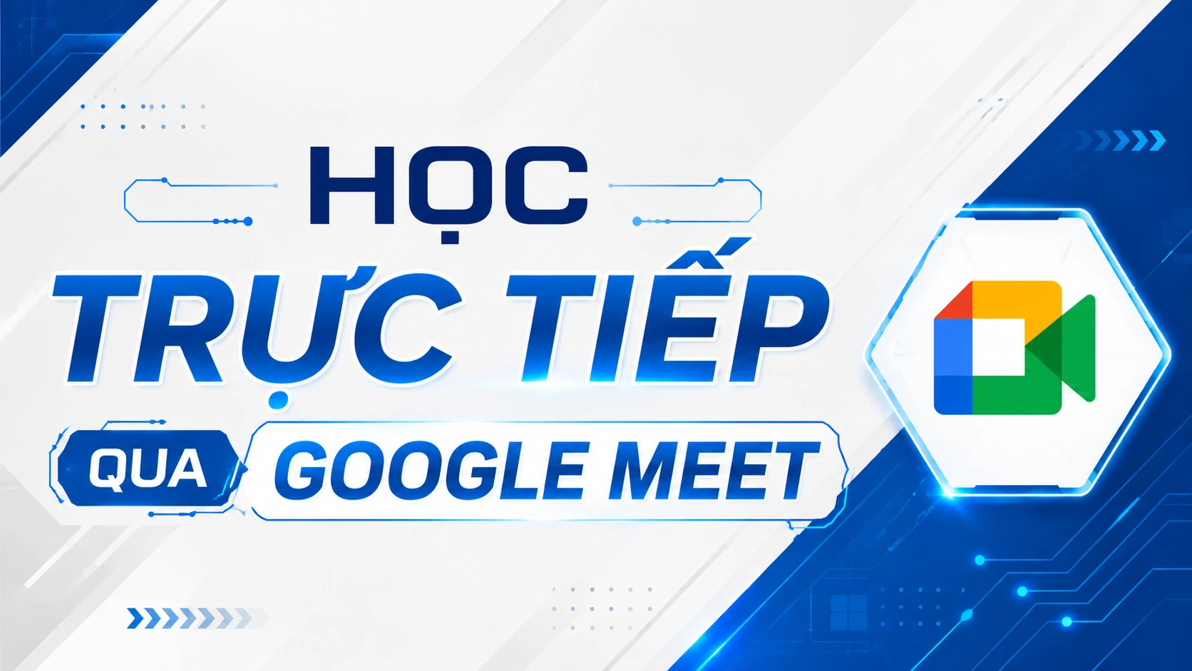 Học Trực Tiếp Qua Google Meet